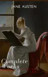 The Complete Works of Jane Austen (In One Volume) Sense and Sensibility, Pride and Prejudice, Mansfield Park, Emma, Northanger Abbey, Persuasion, Lady ... Sandition, and the Complete Juvenili sinopsis y comentarios