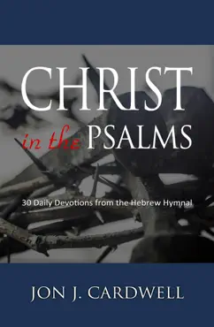 christ in the psalms: 30 daily devotions from the hebrew hymnal book cover image