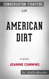 American Dirt: A Novel by Jeanine Cummins: Conversation Starters sinopsis y comentarios