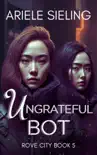 The Ungrateful Bot synopsis, comments