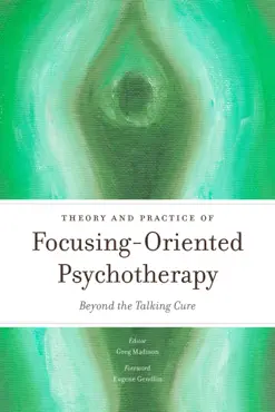 theory and practice of focusing-oriented psychotherapy imagen de la portada del libro