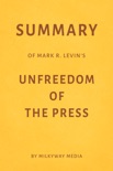 Summary of Mark R. Levin’s Unfreedom of the Press by Milkyway Media book summary, reviews and downlod