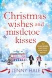 Christmas Wishes and Mistletoe Kisses book summary, reviews and downlod