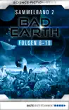 Bad Earth Sammelband 2 - Science-Fiction-Serie synopsis, comments