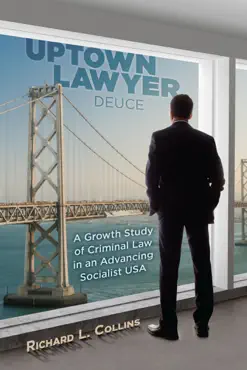 uptown lawyer -- deuce: a growth study of criminal law in an advancing socialist usa book cover image