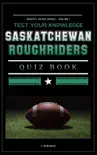 Saskatchewan Roughriders Quiz Book synopsis, comments