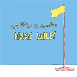 101 things to do with a huge willy book cover image