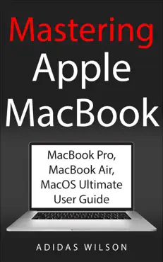 mastering apple macbook - macbook pro, macbook air, macos ultimate user guide book cover image