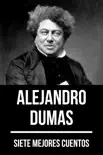 7 mejores cuentos de Alejandro Dumas sinopsis y comentarios