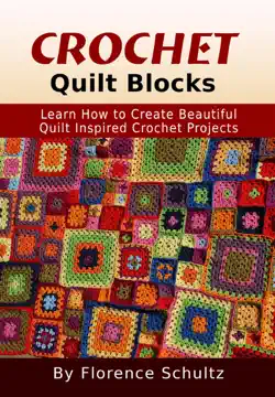 crochet quilt blocks. learn how to create beautiful quilt inspired crochet projects book cover image