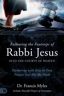 following the footsteps of rabbi jesus into the courts of heaven book cover image