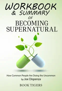 workbook & summary of becoming supernatural how common people are doing the uncommon by joe dispenza imagen de la portada del libro