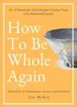 How to Be Whole Again synopsis, comments