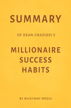 summary of dean graziosi’s millionaire success habits by milkyway media book cover image