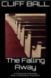 The Falling Away - Christian End Times Novel synopsis, comments
