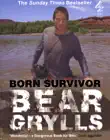 Born Survivor: Bear Grylls sinopsis y comentarios