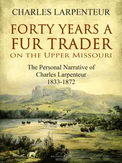 forty years a fur trader on the upper missouri book cover image