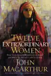 Twelve Extraordinary Women synopsis, comments