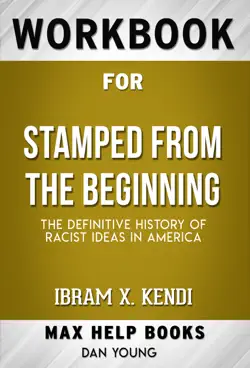 stamped from the beginning: the definitive history of racist ideas in america by ibram x (max help workbooks) book cover image