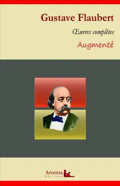 gustave flaubert : oeuvres complètes – suivi d'annexes (annotées, illustrées) imagen de la portada del libro
