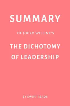 summary of jocko willink’s the dichotomy of leadership by swift reads book cover image