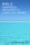 Bible: Happiness, Prosperity & Long Life Verses book summary, reviews and download
