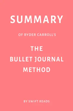 summary of ryder carroll’s the bullet journal method by swift reads book cover image