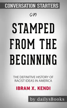 stamped from the beginning: the definitive history of racist ideas in america by ibram x. kendi: conversation starters book cover image