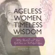 Ageless Women, Timeless Wisdom synopsis, comments