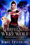 Thirteenth Werewolf and Other Stories synopsis, comments