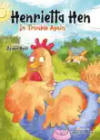 Henrietta Hen In Trouble Again synopsis, comments