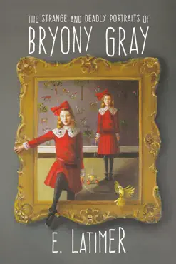 the strange and deadly portraits of bryony gray book cover image