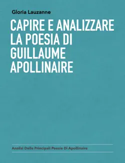 capire e analizzare la poesia di guillaume apollinaire book cover image