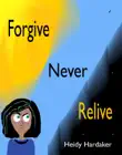 Forgive Never Relive synopsis, comments