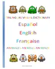 Trilingual Visual Dictionary. Animals in Spanish, English and French. sinopsis y comentarios