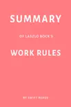 Summary of Laszlo Bock’s Work Rules! by Swift Reads sinopsis y comentarios