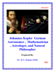 Johannes Kepler German Astronomer , Mathematician , Astrologer, and Natural Philosopher synopsis, comments