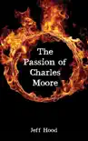 The Passion of Charles Moore synopsis, comments