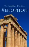 The Complete Works of Xenophon synopsis, comments