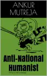 Anti-National Humanist synopsis, comments