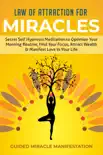 Law of Attraction for Miracles Secret Self Hypnosis Meditation to Optimize Your Morning Routine, Find Your Focus, Attract Wealth & Manifest Love in Your Life e-book
