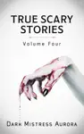 True Scary Stories: Volume Four