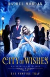 City of Wishes 2: The Vampire Trap book summary, reviews and download