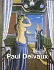 Paul Delvaux - surrealism artist synopsis, comments
