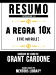 Resumo Estendido De A Regra 10X: (The 10X Rule) – Baseado No Livro De Grant Cardone sinopsis y comentarios