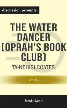 the water dancer (oprah’s book club): a novel by ta-nehisi coates (discussion prompts) book cover image