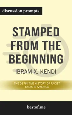 stamped from the beginning: the definitive history of racist ideas in america by ibram x. kendi (discussion prompts) book cover image