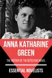 Essential Novelists - Anna Katharine Green synopsis, comments