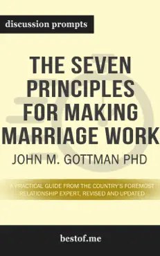 the seven principles for making marriage work: a practical guide from the country’s foremost relationship expert, revised and updated by john m. gottman phd (discussion prompts)) book cover image