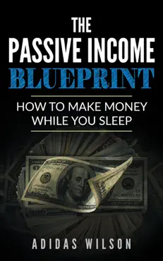 the passive income blueprint - how to make money while you sleep book cover image